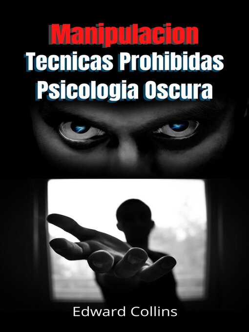 Title details for Manipulacion Tecnicas prohibidas y Psicologia Oscura by Edward Collins - Available